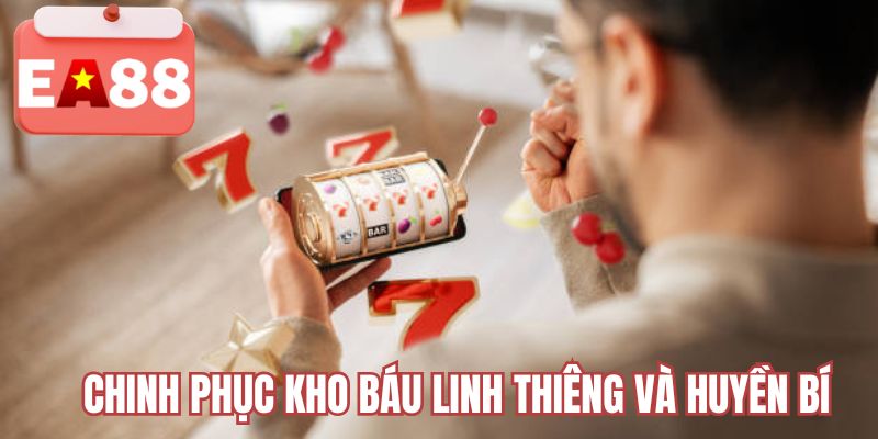 Chinh phục kho báu linh thiêng và huyền bí 