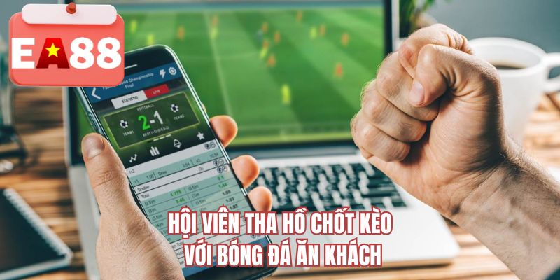 Hội viên tha hồ chốt kèo với bóng đá ăn khách 