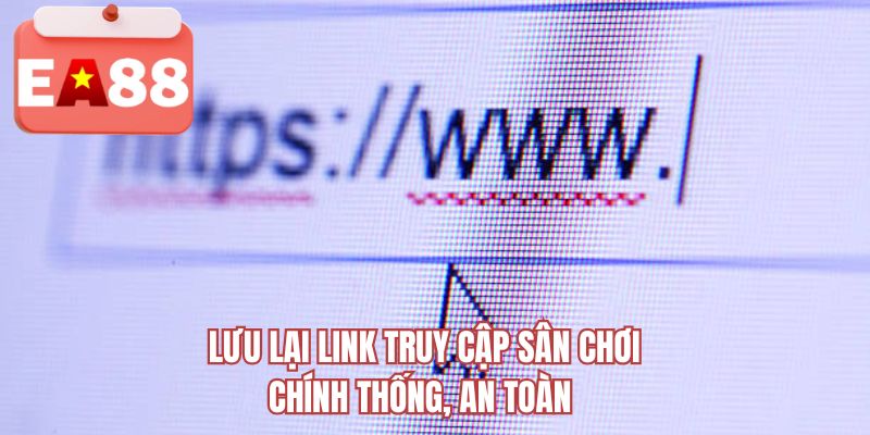 Lưu lại link truy cập sân chơi chính thống, an toàn 