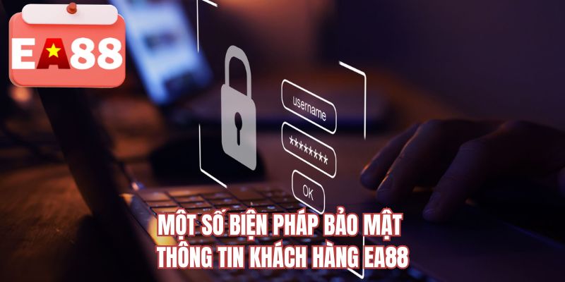 Một số biện pháp bảo mật thông tin khách hàng EA88