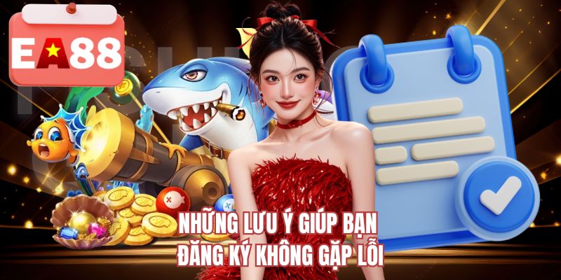 Những lưu ý giúp bạn đăng ký không gặp lỗi