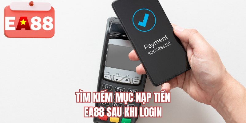 Tìm kiếm mục nạp tiền EA88 sau khi login