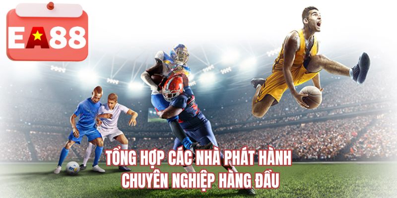 Tổng hợp các nhà phát hành chuyên nghiệp hàng đầu  